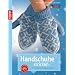 Handschuhe stricken: f�r Klein und Gro�