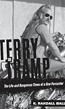 Terry the Tramp: The Life and Dangerous Times of a One Percenter
