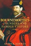 Bournemouths Founders and Famous Visitors