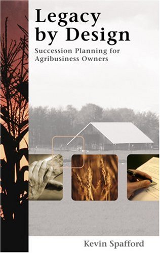 Legacy by Design: Succession Planning for Agribusiness Owners