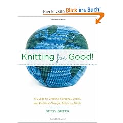 Knitting for Good!: A Guide to Creating Personal, Social, and Political Change Stitch by Stitch
