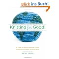 Knitting for Good!: A Guide to Creating Personal, Social, and Political Change Stitch by Stitch