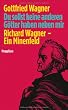 Du sollst keine anderen G�tter haben neben mir: Richard Wagner - Ein Minenfeld