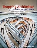 Shopping Architektur. Die neue Welt des Kaufens