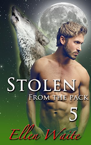 Stolen From The Pack (The Alpha's Mate Book 5)