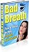 Bad Breath Tips & Tricks to Help Combat Bad Breath!