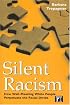 Silent Racism: How Well-Meaning White People Perpetuate the Racial Divide