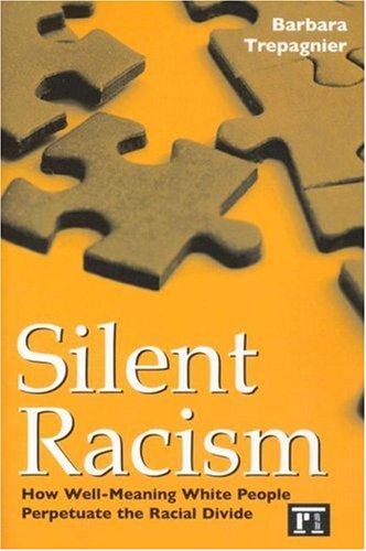 Silent Racism: How Well-meaning White People Perpetuate the Racial Divide