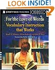 For the Love of Words: Vocabulary Instruction that Works, Grades K-6