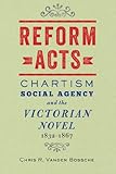 Reform acts : Chartism, social agency, and the Victorian novel, 1832-1867