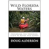 Wild Florida Waters: Exploring the Sunshine State by Kayak and Canoe