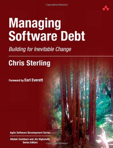 Managing Software Debt: Building for Inevitable Change (Agile Software Development Series), by Chris Sterling Managing Software Debt: Building for Inevitable Change (Agile Software Development Series), by Chris Sterling