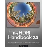 The HDRI Handbook 2.0: High Dynamic Range Imaging for Photographers and CG Artists