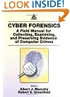 Cyber Forensics: A Field Manual for Collecting, Examining, and Preserving Evidence of Computer Crimes