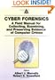 Cyber Forensics: A Field Manual for Collecting, Examining, and Preserving Evidence of Computer Crimes