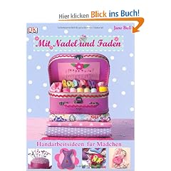 Mit Nadel und Faden: Handarbeitsideen f�r M�dchen