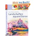Neue Welten entdecken: Landschaften aquarellieren: Abenteuer Aquarell 3