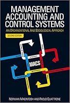 Management Accounting and Control Systems: An Organizational and Sociological Approach Management Accounting and Control Systems: An Organizational and Sociological Approach