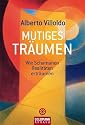 Mutiges Tr&auml;umen: Wie Schamanen Realit&auml;ten ertr&auml;umen
