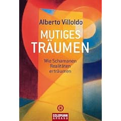 Mutiges Tr�umen: Wie Schamanen Realit�ten ertr�umen