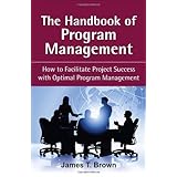 The Handbook of Program Management: How to Facilitate Project Success with Optimal Program Management