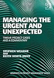 Managing the urgent and unexpected : twelve project cases and a commentary