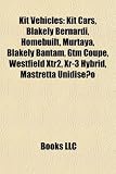 Kit Vehicles: Kit Cars, Blakely Bernardi, Homebuilt, Murtaya, Blakely Bantam, Gtm Coupe, Westfield Xtr2, Xr-3 Hybrid, Mastretta Unidiseño