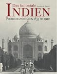 Das koloniale Indien: Photographien v...