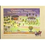 Clementine Hunter: The African House Murals