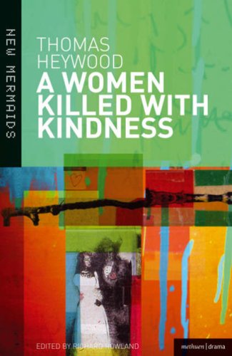 A Woman Killed With Kindness: Revised edition (New Mermaids)