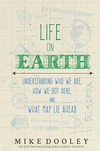 Life on Earth: Understanding Who We Are, How We Got Here, and What May Lie Ahead
