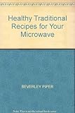 Healthy traditional recipes for your microwave