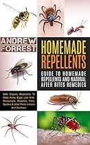 Homemade Repellents : Ultimate Guide To Homemade Repellents And Natural After Bites Remedies: Safe Organic Repellents To Keep Away Bugs Like Ants,Mosquitoes,Roaches,Flies,Spiders The Grid,Travel,Aromatherapy,Camping) Homemade Repellents : Ultimate Guide To Homemade Repellents And Natural After Bites Remedies: Safe Organic Repellents To Keep Away Bugs Like Ants,Mosquitoes,Roaches,Flies,Spiders The Grid,Travel,Aromatherapy,Camping)