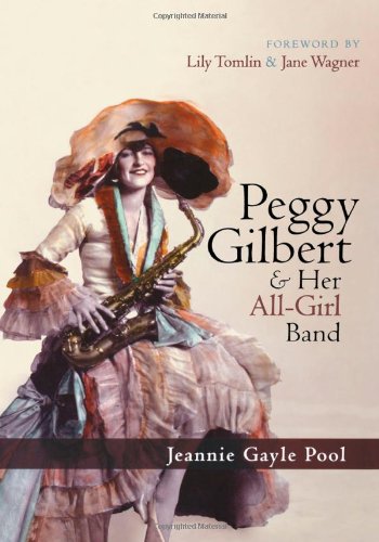 Peggy Gilbert & Her All-Girl Band, by Jeannie Gayle Pool