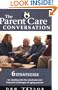 The Parent Care Conversation: Six Strategies for Dealing with the Emotional and FinancialChallenges of AgingParents