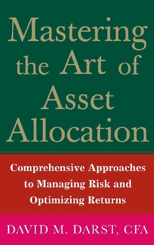 Mastering the Art of Asset Allocation: Comprehensive Approaches to Managing Risk and Optimizing Returns