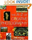 The A-Z of Creative Photography: Over 70 Techniques Explained in Full