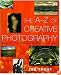 The A-Z of Creative Photography: Over 70 Techniques Explained in Full