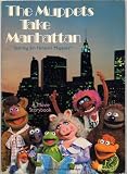 THE MUPPETS TAKE MANHATTAN Starring Jim Hensons Muppets: A MOVIE STORYBOOK adaptation by Danny Abelson (MUPPET PRESS / Random House Softcover 11 inches x 8 inches, 59 pages)