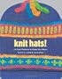 Knit Hats!: 15 Cool Patterns to Keep You Warm