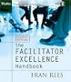 The Facilitator Excellence Handbook (Pfeiffer Essential Resources for Training and HR Professionals)