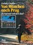 Von M�nchen nach Prag - Zu Fuss und mit dem Rad