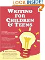 Writing for Children and Teens: A Crash Course (How to Write, Revise, and Publish a Kid's or Teen Book with Children's Book Publishers)