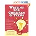 Writing for Children and Teens: A Crash Course (How to Write, Revise, and Publish a Kid's or Teen Book with Children's Book Publishers)