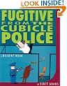 Fugitive from the Cubicle Police (Dilbert Books (Paperback Andrews McMeel))