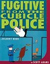 Fugitive from the Cubicle Police