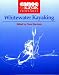 Book Whitewater Kayaking (Canoe & Kayak Techniques , No 3)