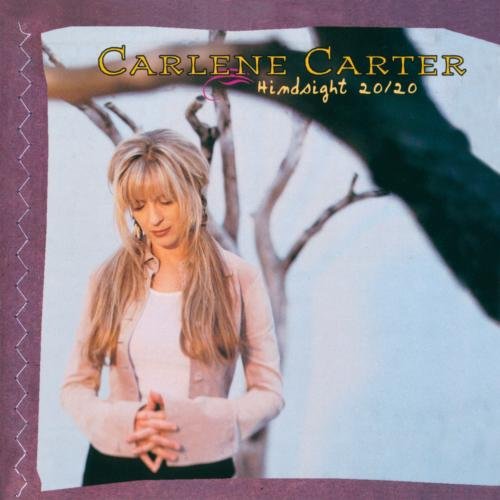 CARLENE CARTER - Hindsight 20-20 - Zortam Music