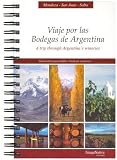 Viaje Por Las Bodegas de Argentina - Atrip Through Argentina's Wineries