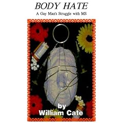 Body Hate : A Gay Man's Struggle with Multiple Sclerosis